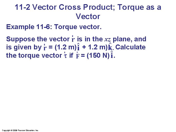 11 -2 Vector Cross Product; Torque as a Vector Example 11 -6: Torque vector.
