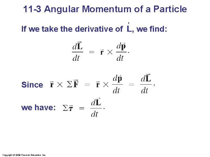 11 -3 Angular Momentum of a Particle If we take the derivative of Since