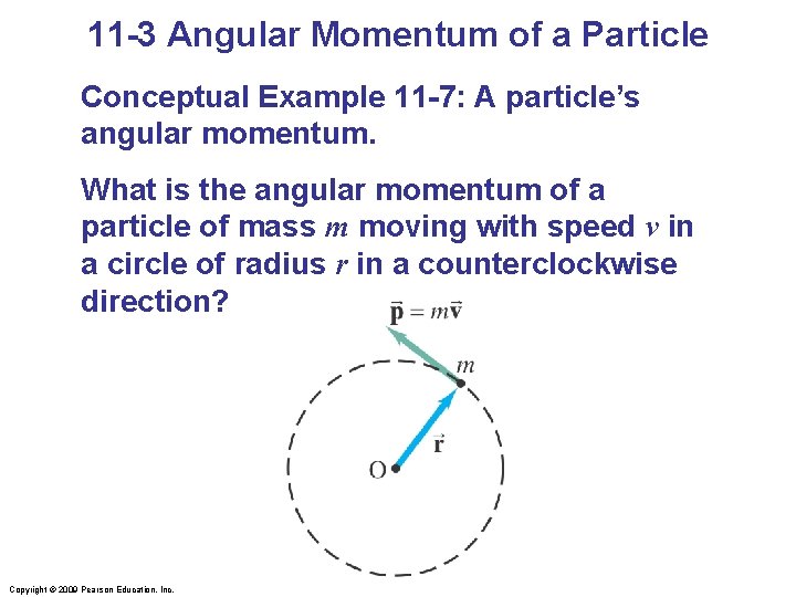 11 -3 Angular Momentum of a Particle Conceptual Example 11 -7: A particle’s angular