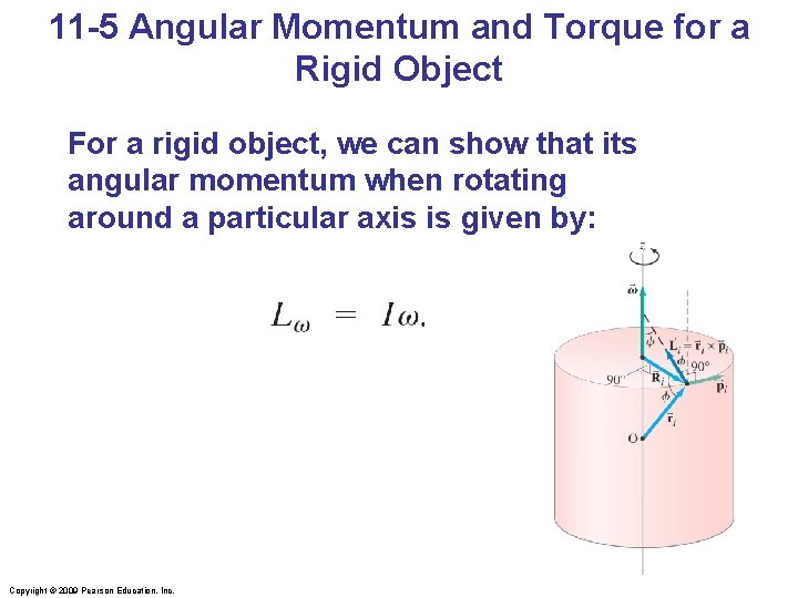 11 -5 Angular Momentum and Torque for a Rigid Object For a rigid object,