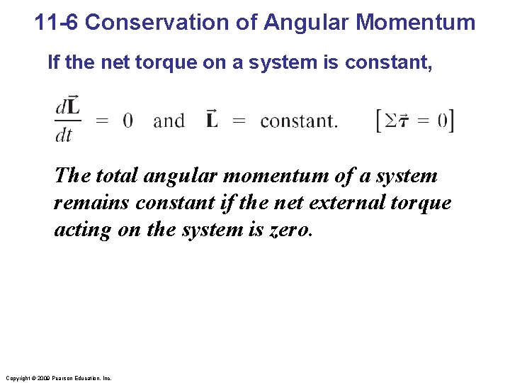 11 -6 Conservation of Angular Momentum If the net torque on a system is