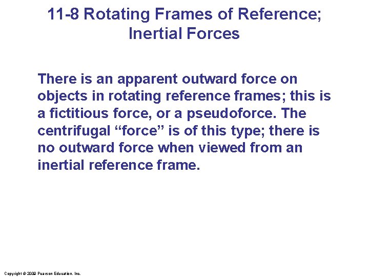 11 -8 Rotating Frames of Reference; Inertial Forces There is an apparent outward force