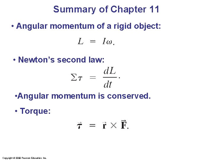 Summary of Chapter 11 • Angular momentum of a rigid object: • Newton’s second