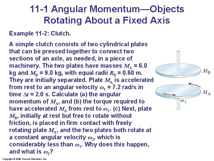 11 -1 Angular Momentum—Objects Rotating About a Fixed Axis Example 11 -2: Clutch. A