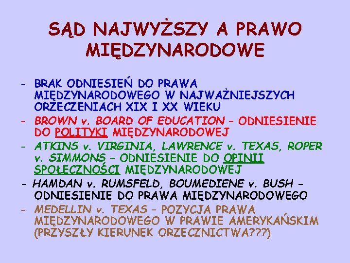 SĄD NAJWYŻSZY A PRAWO MIĘDZYNARODOWE - BRAK ODNIESIEŃ DO PRAWA MIĘDZYNARODOWEGO W NAJWAŻNIEJSZYCH ORZECZENIACH