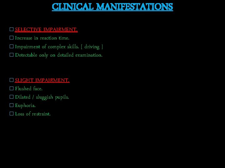 CLINICAL MANIFESTATIONS � SELECTIVE IMPAIRMENT. � Increase in reaction time. � Impairment of complex
