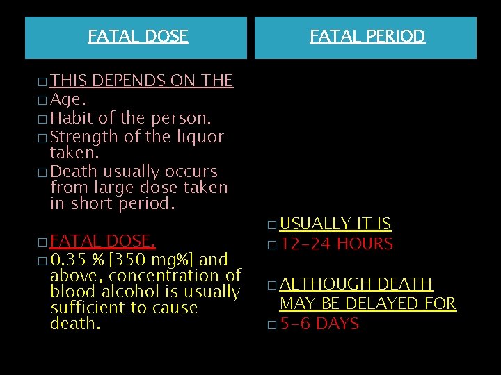 FATAL DOSE � THIS � Age. FATAL PERIOD DEPENDS ON THE � Habit of