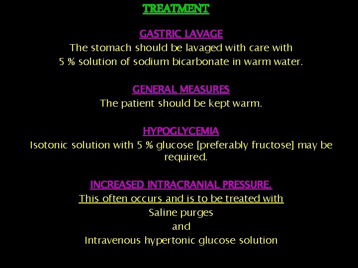 TREATMENT GASTRIC LAVAGE The stomach should be lavaged with care with 5 % solution