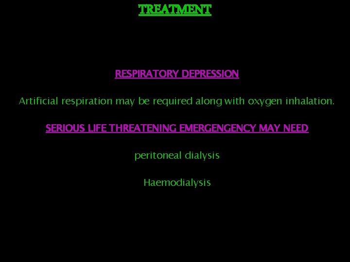 TREATMENT RESPIRATORY DEPRESSION Artificial respiration may be required along with oxygen inhalation. SERIOUS LIFE