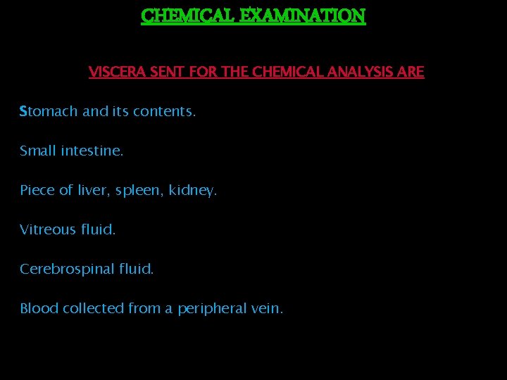 CHEMICAL EXAMINATION VISCERA SENT FOR THE CHEMICAL ANALYSIS ARE Stomach and its contents. Small