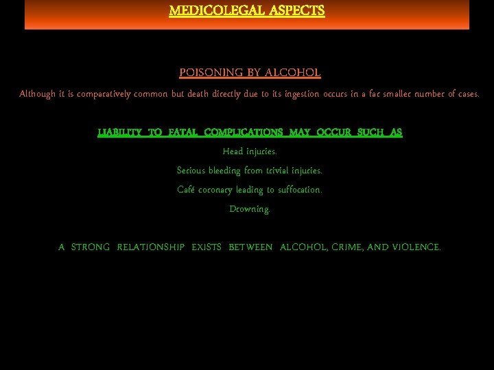 MEDICOLEGAL ASPECTS POISONING BY ALCOHOL Although it is comparatively common but death directly due