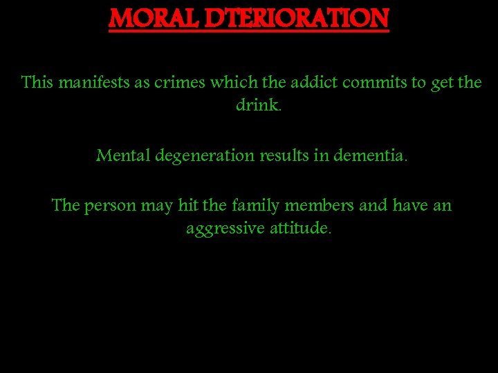 MORAL DTERIORATION This manifests as crimes which the addict commits to get the drink.