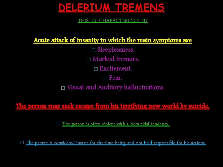 DELERIUM TREMENS THIS IS CHARACTERIZED BY Acute attack of insanity in which the main