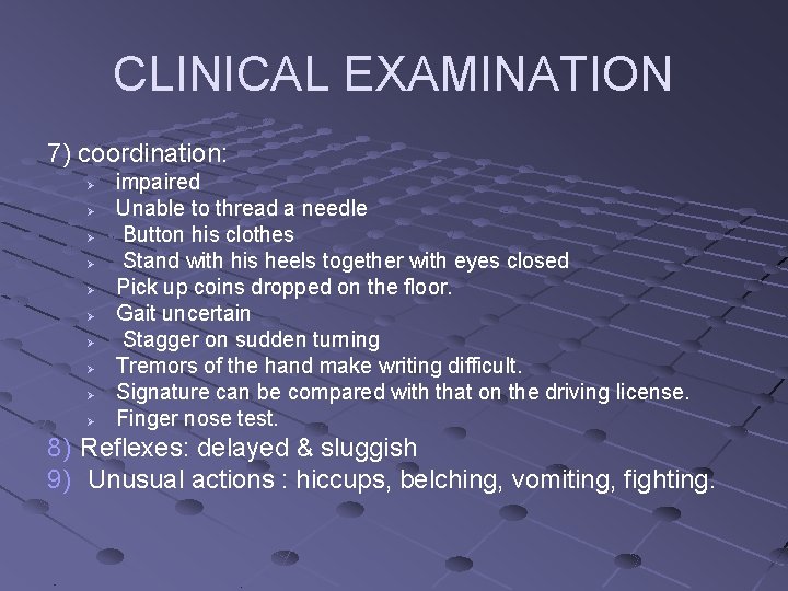 CLINICAL EXAMINATION 7) coordination: Ø Ø Ø Ø Ø impaired Unable to thread a