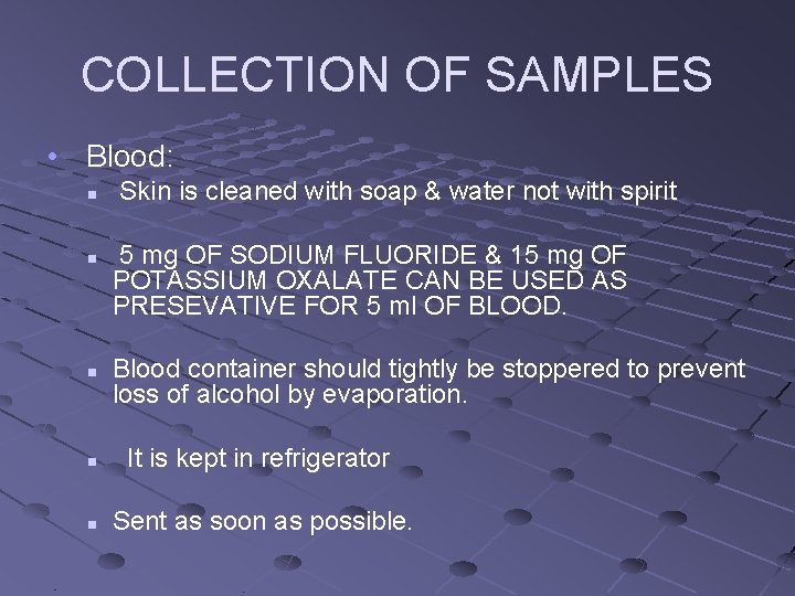 COLLECTION OF SAMPLES • Blood: n n n Skin is cleaned with soap &