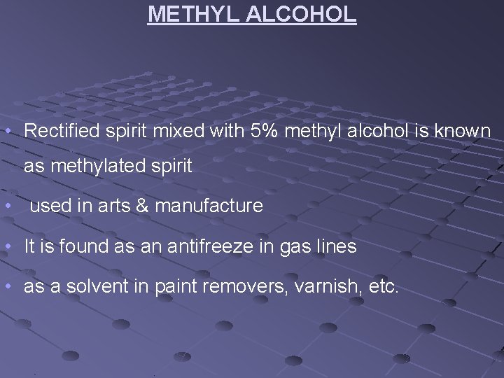 METHYL ALCOHOL • Rectified spirit mixed with 5% methyl alcohol is known as methylated