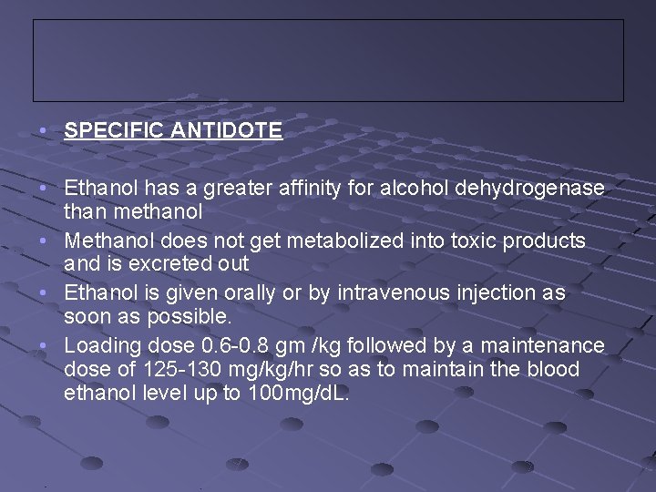  • SPECIFIC ANTIDOTE • Ethanol has a greater affinity for alcohol dehydrogenase than