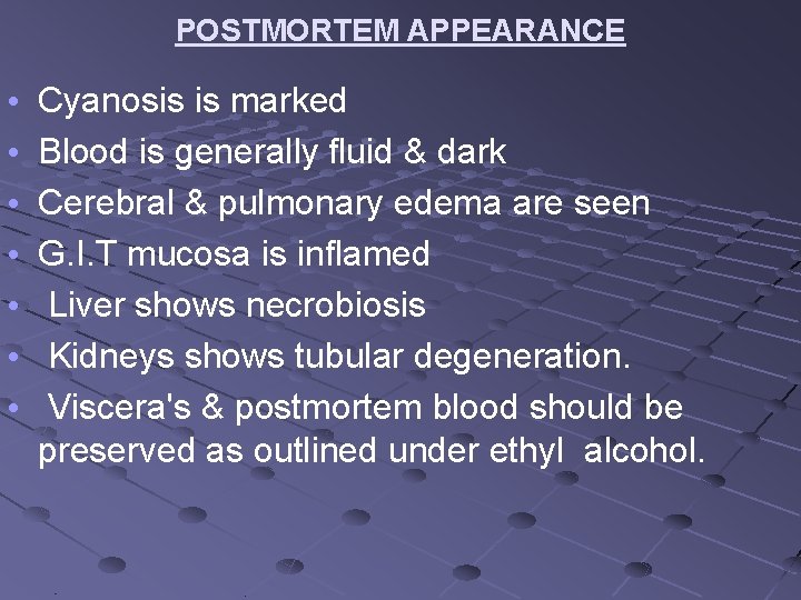 POSTMORTEM APPEARANCE • • Cyanosis is marked Blood is generally fluid & dark Cerebral