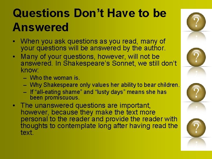Questions Don’t Have to be Answered • When you ask questions as you read,