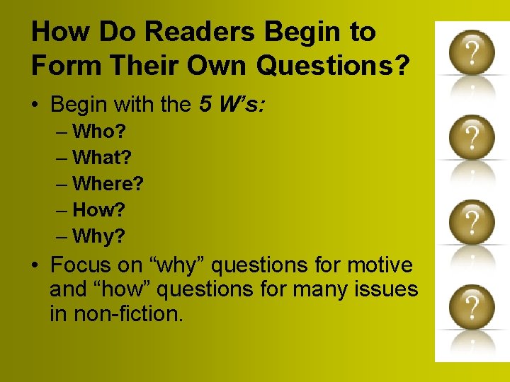 How Do Readers Begin to Form Their Own Questions? • Begin with the 5