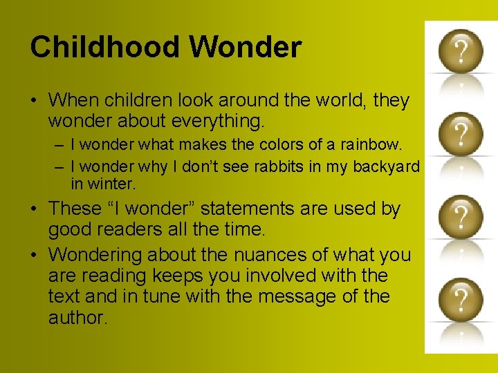 Childhood Wonder • When children look around the world, they wonder about everything. –