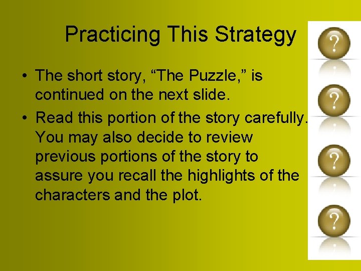 Practicing This Strategy • The short story, “The Puzzle, ” is continued on the