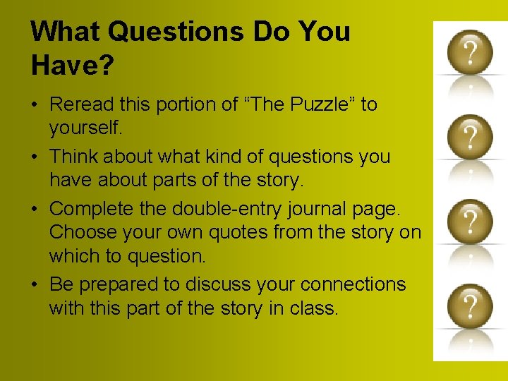 What Questions Do You Have? • Reread this portion of “The Puzzle” to yourself.