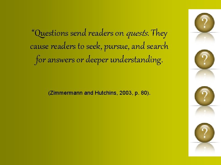 “Questions send readers on quests. They cause readers to seek, pursue, and search for
