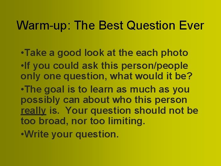 Warm-up: The Best Question Ever • Take a good look at the each photo