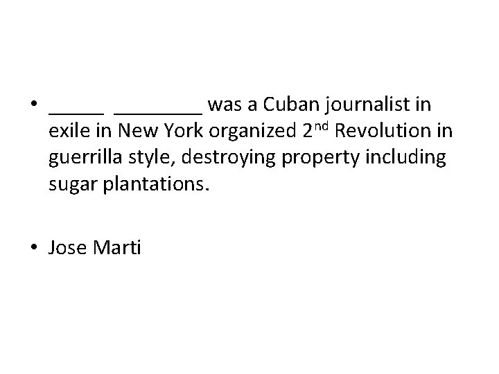  • ________ was a Cuban journalist in exile in New York organized 2