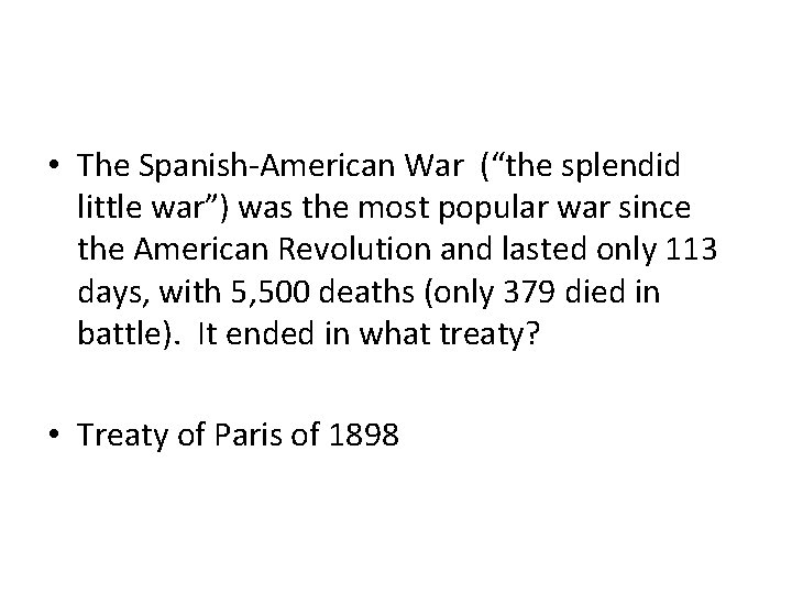  • The Spanish-American War (“the splendid little war”) was the most popular war