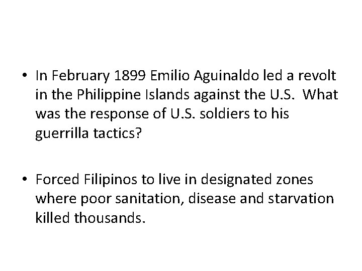  • In February 1899 Emilio Aguinaldo led a revolt in the Philippine Islands