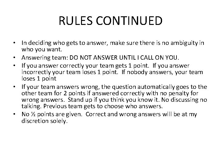RULES CONTINUED • In deciding who gets to answer, make sure there is no