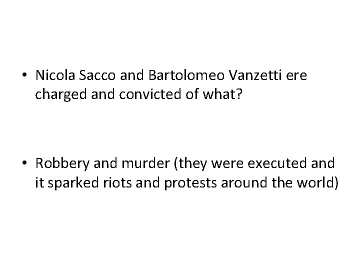  • Nicola Sacco and Bartolomeo Vanzetti ere charged and convicted of what? •