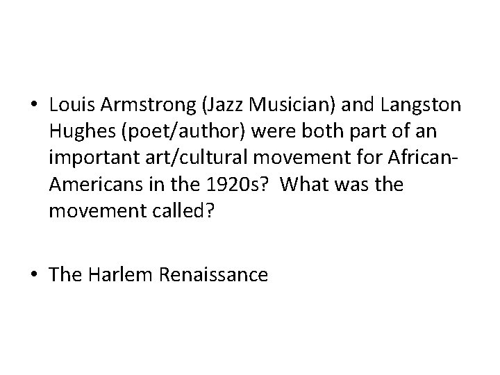  • Louis Armstrong (Jazz Musician) and Langston Hughes (poet/author) were both part of