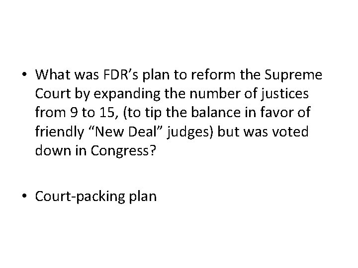  • What was FDR’s plan to reform the Supreme Court by expanding the