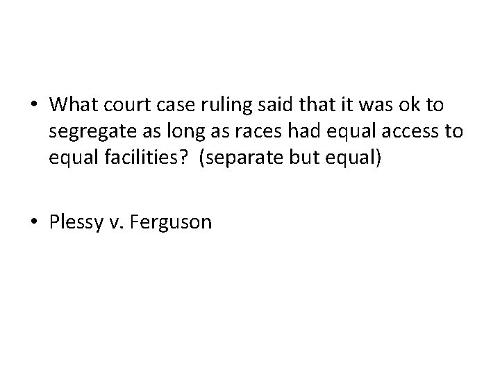  • What court case ruling said that it was ok to segregate as