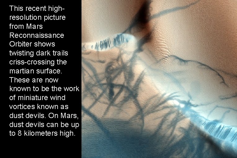This recent highresolution picture from Mars Reconnaissance Orbiter shows twisting dark trails criss-crossing the