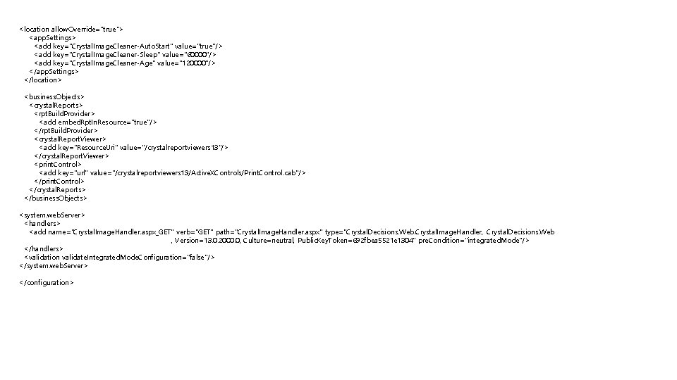 <location allow. Override="true"> <app. Settings> <add key="Crystal. Image. Cleaner-Auto. Start" value="true"/> <add key="Crystal. Image.