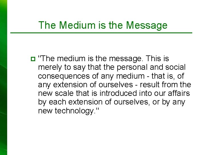 The Medium is the Message p "The medium is the message. This is merely