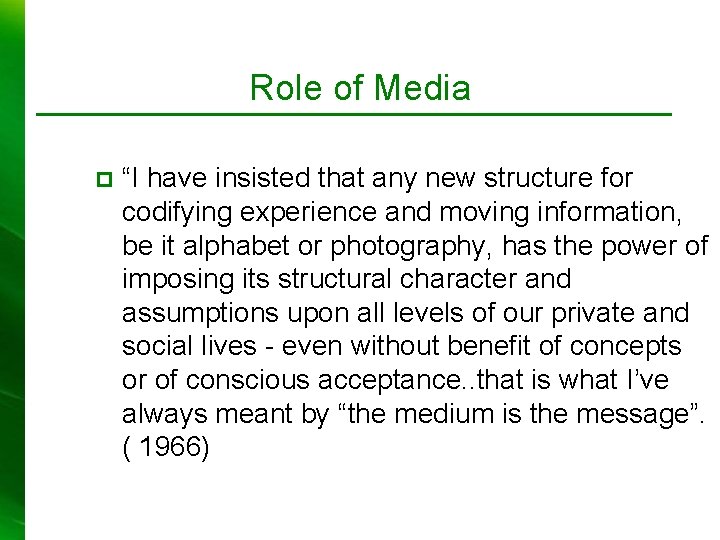 Role of Media p “I have insisted that any new structure for codifying experience