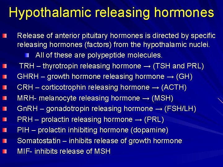 Hypothalamic releasing hormones Release of anterior pituitary hormones is directed by specific releasing hormones