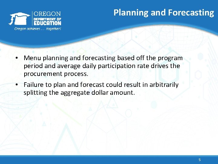 Planning and Forecasting • Menu planning and forecasting based off the program period and