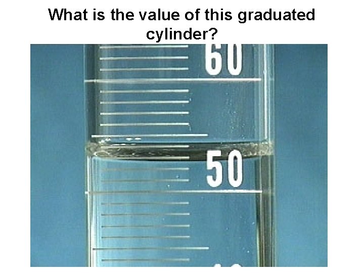 What is the value of this graduated cylinder? 