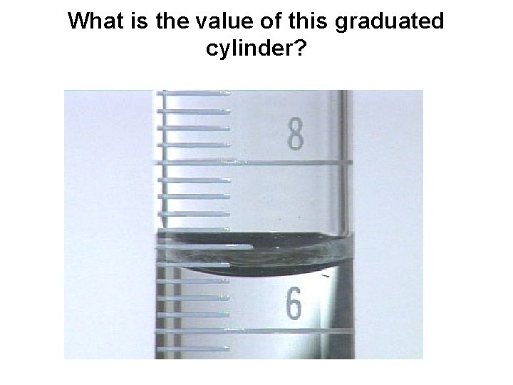 What is the value of this graduated cylinder? 