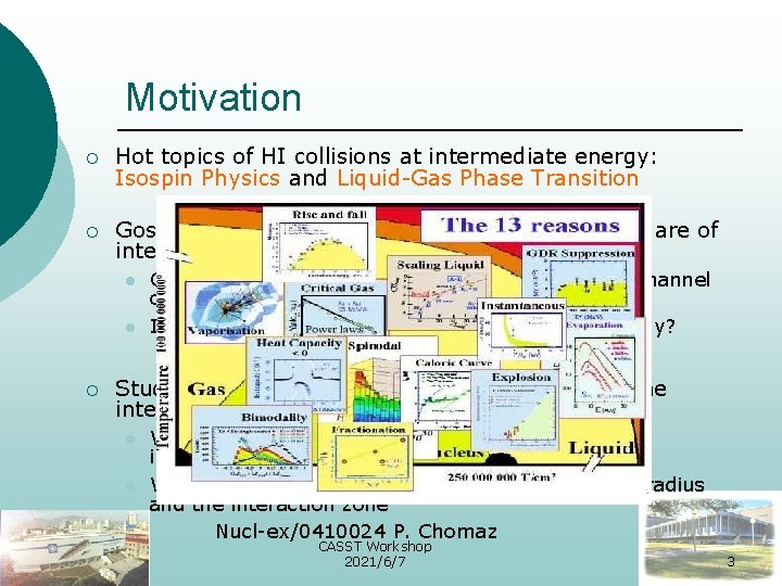 Motivation ¡ Hot topics of HI collisions at intermediate energy: Isospin Physics and Liquid-Gas