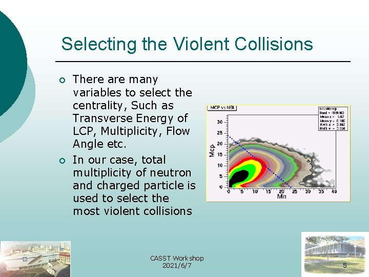 Selecting the Violent Collisions ¡ ¡ There are many variables to select the centrality,