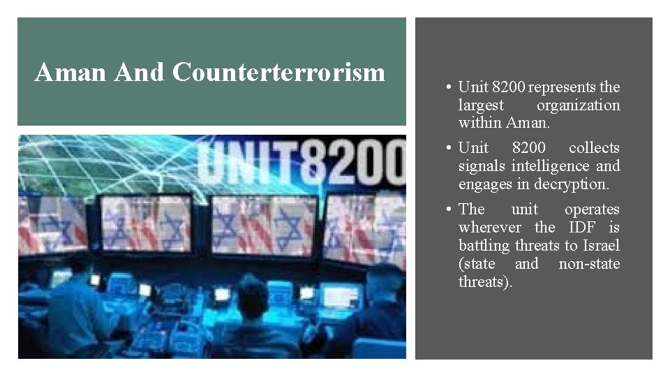 Aman And Counterterrorism • Unit 8200 represents the largest organization within Aman. • Unit