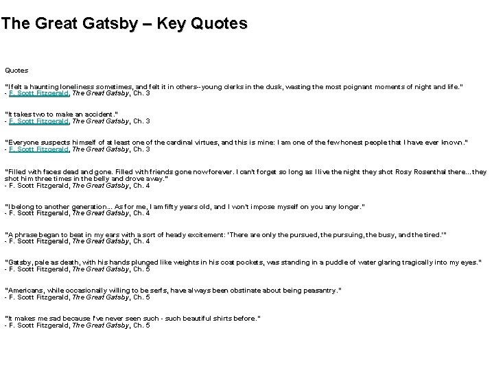 The Great Gatsby – Key Quotes "I felt a haunting loneliness sometimes, and felt
