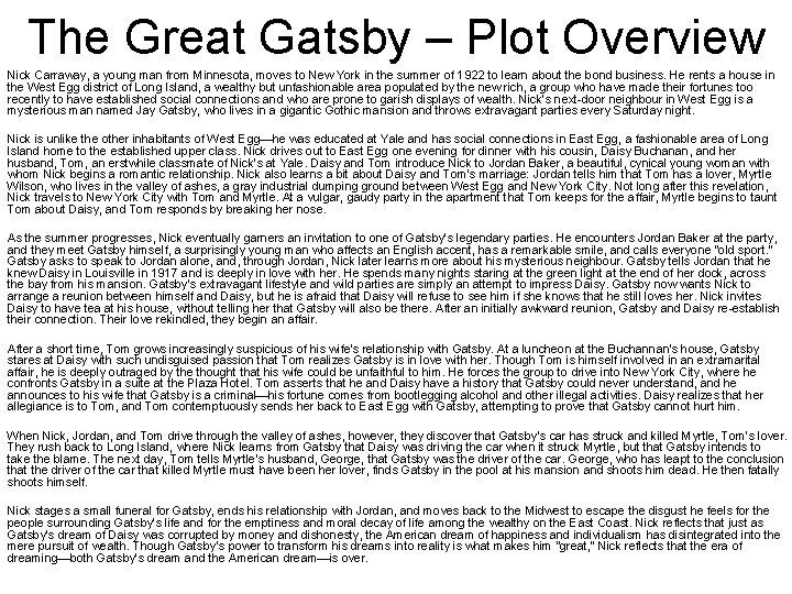 The Great Gatsby – Plot Overview Nick Carraway, a young man from Minnesota, moves